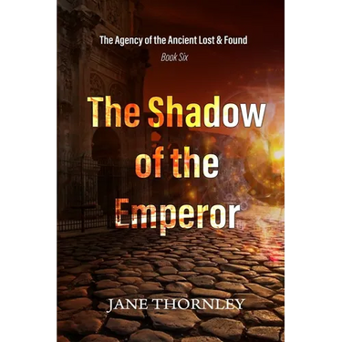 The Shadow of the Emperor: The Agency of the Ancient Lost & Found Book 6