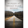 Murder at Broad River Bridge: The Slaying of Lemuel Penn by the Ku Klux Klan