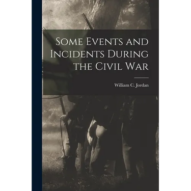 Some Events and Incidents During the Civil War