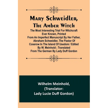 Mary Schweidler, the amber witch; The most interesting trial for witchcraft ever known, printed from an imperfect manuscript by her father, Abraham Sc