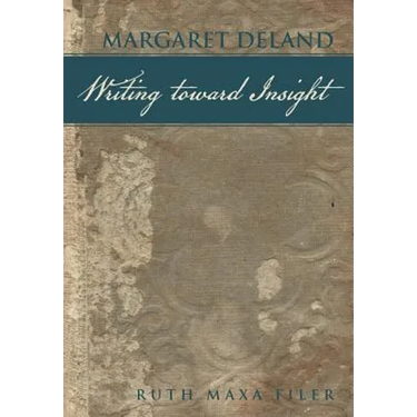 Margaret Deland Writing Toward Insight