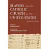 Slavery and the Catholic Church in the United States: Historical Studies