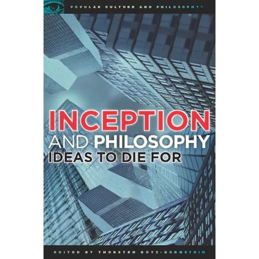 Inception and Philosophy: Ideas to Die for
