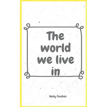 The world we live in