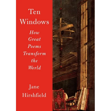Ten Windows: How Great Poems Transform the World