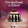 You Don't Need a Baker