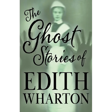The Ghost Stories of Edith Wharton