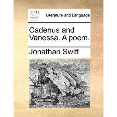 Cadenus and Vanessa. A poem.