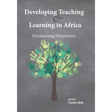 Developing Teaching and Learning in Africa: Decolonising Perspectives