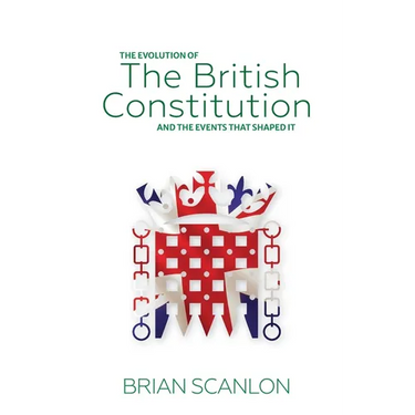 The evolution of The British Constitution and the events that shaped it