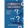 Curiosity Unleashed: Achieving Business Excellence by Challenging the Status Quo