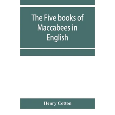 The five books of Maccabees in English