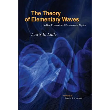 The Theory of Elementary Waves: A New Explanation of Fundamental Physics