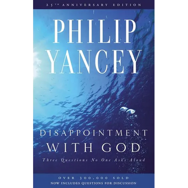 Disappointment with God: Three Questions No One Asks Aloud