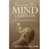 Turning the Mind Lights On: My Powerful Small Diary