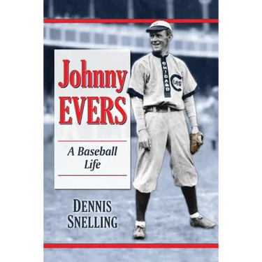 Johnny Evers: A Baseball Life