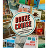 Booze Cruise: A Tour of the World's Essential Mixed Drinks