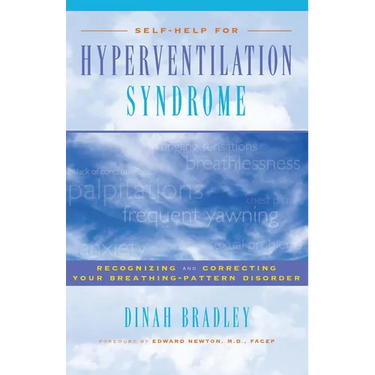 Self-Help for Hyperventilation Syndrome: Recognizing and Correcting Your Breathing Pattern Disorder