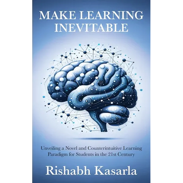 Make Learning Inevitable: Unveiling a Novel and Counterintuitive Learning Paradigm for Students in the 21st Century