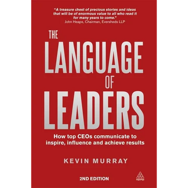 The Language of Leaders: How Top CEOs Communicate to Inspire, Influence and Achieve Results