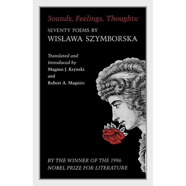 Sounds, Feelings, Thoughts: Seventy Poems by Wislawa Szymborska - Bilingual Edition