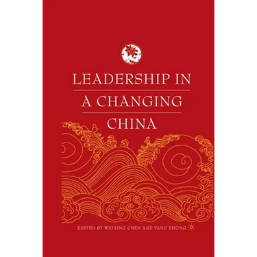 Leadership in a Changing China: Leadership Change, Institution Building, and New Policy Orientations