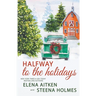 Halfway to the Holidays: Complete 3 Book Holiday Collection