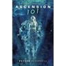 Ascension 101: a spiritual workbook and read