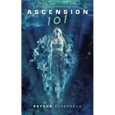 Ascension 101: a spiritual workbook and read
