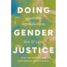 Doing Gender Justice: Queering Reproduction, Kin, and Care