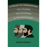 A Trilogy of Consecration: The Courier, the Historian and the Missionary