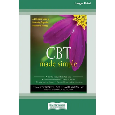 CBT Made Simple: A Clinician's Guide to Practicing Cognitive Behavioral Therapy (16pt Large Print Format)