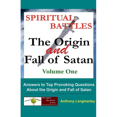 Spiritual Battles: The Origin and Fall of Satan