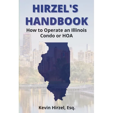 Hirzel's Handbook: How to Operate an Illinois Condo or HOA