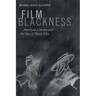 Film Blackness: American Cinema and the Idea of Black Film