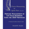 Clinical Reasoning in Spine Pain. Volume I: Primary Management of Low Back Disorders Using the CRISP Protocols