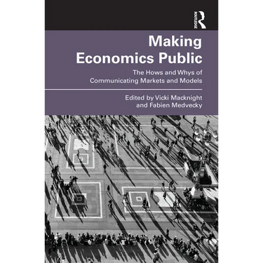 Making Economics Public: The Hows and Whys of Communicating Markets and Models