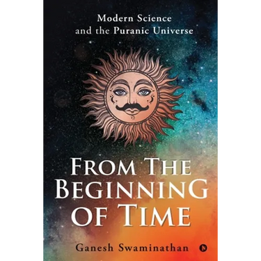 From the Beginning of Time: Modern Science and the Puranic Universe