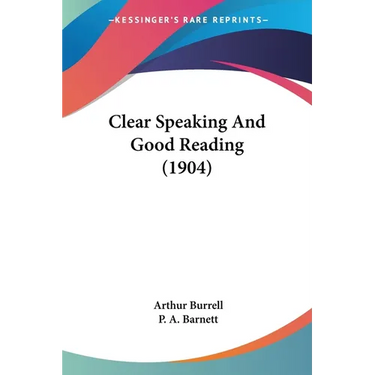 Clear Speaking And Good Reading (1904)