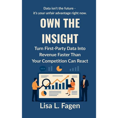 Own The Insight: Turn First-Party Data Into Revenue Faster Than Your Competition Can React