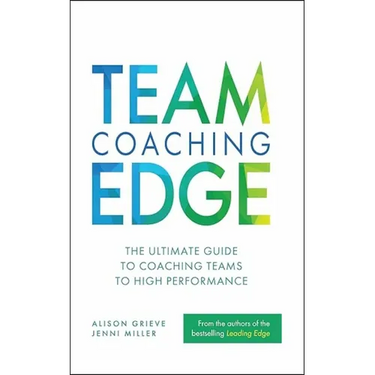 Team Coaching Edge: The Ultimate Guide to Coaching Teams to High Performance