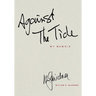 AGAINST THE TIDE - My Memoir