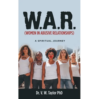 W.A.R. (Women in Abusive Relationships): A Spiritual Journey
