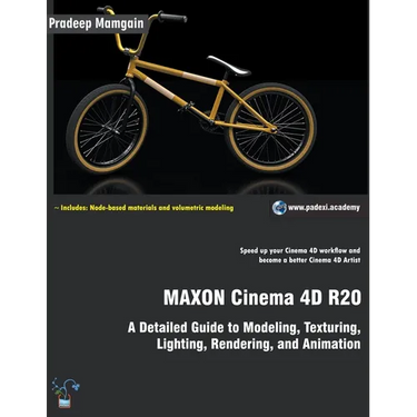 MAXON Cinema 4D R20: A Detailed Guide to Modeling, Texturing, Lighting, Rendering, and Animation