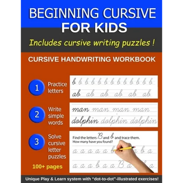 Beginning Cursive For Kids: Cursive Handwriting Book for Beginners; More than 100 pages, including Handwriting Puzzles
