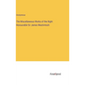 The Miscellaneous Works of the Right Honourable Sir James Mackintosh
