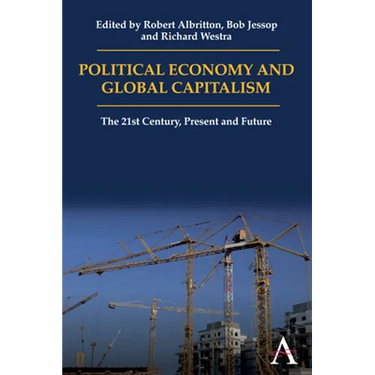 Political Economy and Global Capitalism: The 21st Century, Present and Future