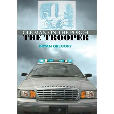 Ole Man on the Porch: The Trooper