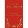 In the Holy Quiet: Meditations by Richard S. Gilbert