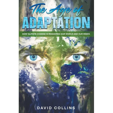 The Age of Adaptation How Climate Change is Reshaping Our World and Our Minds